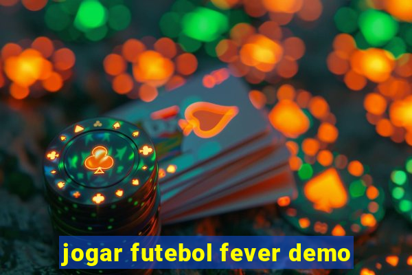 jogar futebol fever demo